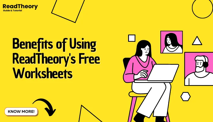 Benefits of Using ReadTheory's Free Worksheets